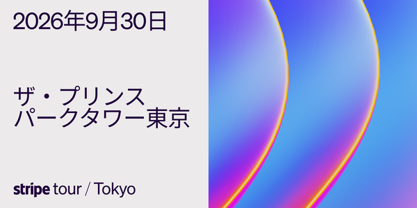 Stripe、AI時代の決済トレンドを紹介する「Stripe Tour Tokyo 2026」を9月30日に開催